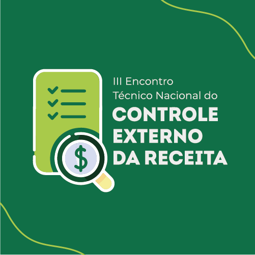 3º Encontro Nacional de Controle Externo da Receita - Dias 16 e 17 de outubro - Para auditores de controle externo