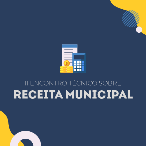 2º Encontro Técnico sobre Receita Municipal – Reforma Tributária - Dia 18 - Para servidores e agentes políticos da administração municipal que atuam na atividade de administração tributária e auditores de controle externo